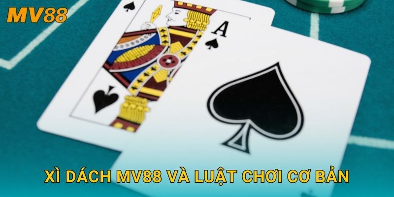 Xì Dách MV88 và luật chơi cơ bản