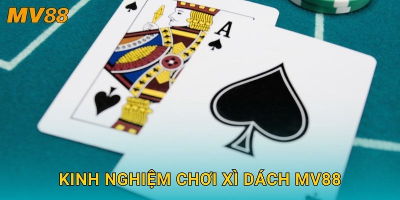 Kinh nghiệm chơi Xì Dách MV88