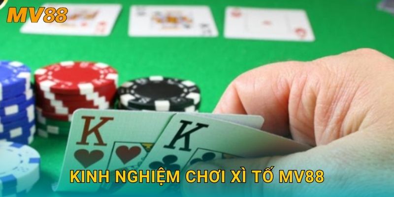 Kinh nghiệm chơi Xì tố MV88