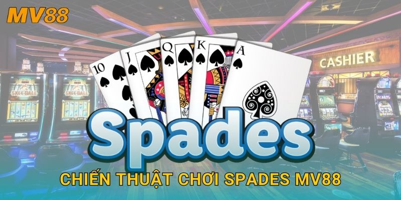 Chiến thuật chơi Spades MV88
