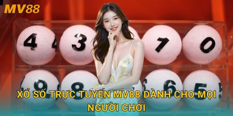 Xổ số trực tuyến hấp dẫn MV88 với nhiều cơ hội chiến thắng lớn 2 Xổ số trực tuyến MV88 dành cho mọi người chơi