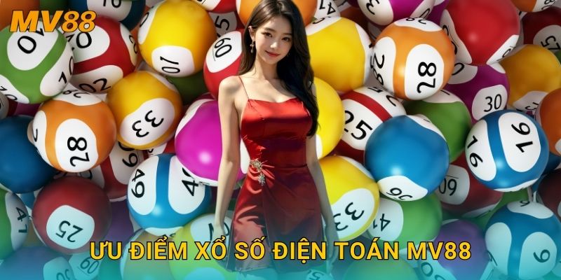 Ưu điểm xổ số điện toán MV88