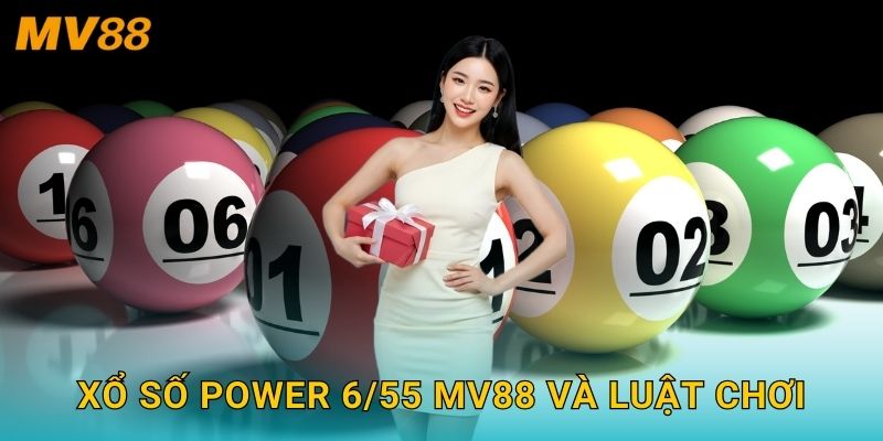 Xổ số Power 6/55 kịch tính MV88 với giải thưởng cực kỳ lớn 2 Xổ số Power 6/55 MV88 và luật chơi